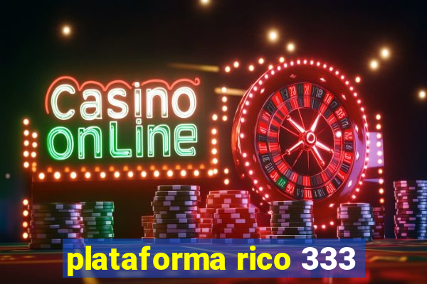 plataforma rico 333